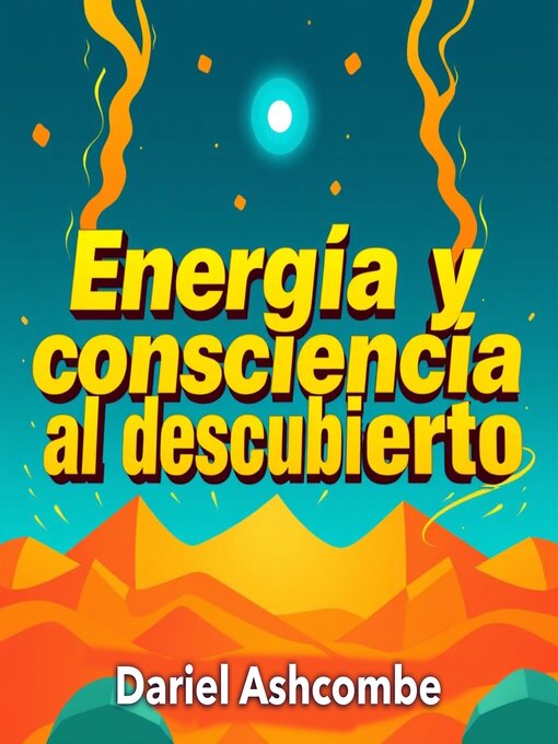 Title details for Energía y consciencia al descubierto by Dariel Ashcombe - Available